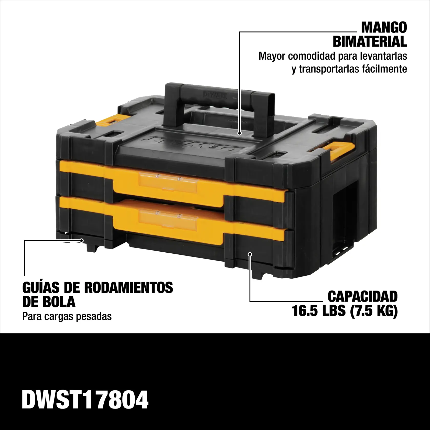 Gráfico del DEWALT DWST17804 mostrando una caja de herramientas negra y amarilla con dos cajones. El texto resalta características como el mango bimaterial para mayor comodidad al levantar y transportar, guías de rodamientos de bola para cargas pesadas y una capacidad de 16.5 lbs (7.5 kg).